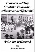 Přenesení kolébky Františka Palackého z Hodslavic na Výstaviště