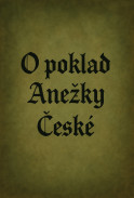 O poklad Anežky České O poklad Anežky České